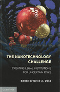 Cover of The Nanotechnology Challenge: Creating Legal Institutions for Uncertain Risks
