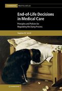 Cover of End-of-Life Decisions in Medical Care: Principles and Policies for Regulating the Dying Process
