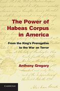 Cover of The Power of Habeas Corpus in America: From the King's Prerogative to the War on Terror