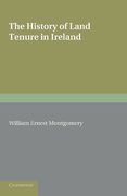 Cover of The History of Land Tenure in Ireland: Being the Yorke Prize Essay of the University of Cambridge for the Year 1888