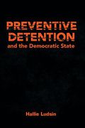 Cover of Preventive Detention and the Democratic State
