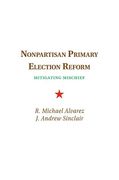 Cover of Nonpartisan Primary Election Reform: Mitigating Mischief