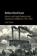 Cover of Before Dred Scott: Slavery and Legal Culture in the American Confluence, 1787-1857