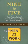 Cover of Nine to Five: How Gender, Sex, and Sexuality Continue to Define the American Workplace