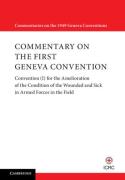Cover of Commentary on the First Geneva Convention: Volume 1: Convention (I) for the Amelioration of the Condition of the Wounded and Sick in Armed Forces in the Field