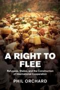 Cover of A Right to Flee: Refugees, States, and the Construction of International Cooperation