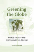 Cover of Greening the Globe: World Society and Environmental Change