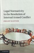 Cover of Legal Normativity in the Resolution of Internal Armed Conflict