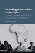 Cover of The Making of International Human Rights: The 1960s, Decolonization, and the Reconstruction of Global Values