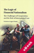 Cover of The Logic of Financial Nationalism: The Challenges of Cooperation and the Role of International Law (eBook)