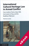 Cover of International Cultural Heritage Law in Armed Conflict: Case-Studies of Syria, Libya, Mali, the Invasion of Iraq, and the Buddhas of Bamiyan (eBook)