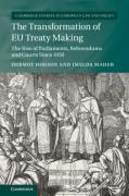 Cover of The Transformation of EU Treaty Making: The Rise of Parliaments, Referendums and Courts since 1950