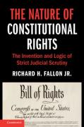 Cover of The Nature of Constitutional Rights: The Invention and Logic of Strict Judicial Scrutiny