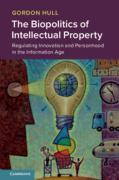 Cover of The Biopolitics of Intellectual Property: Regulating Innovation and Personhood in the Information Age