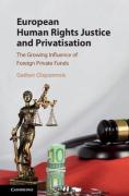 Cover of European Human Rights Justice and Privatisation: The Growing Influence of Foreign Private Funds