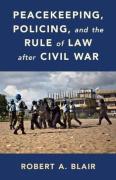 Cover of Peacekeeping, Policing, and the Rule of Law after Civil War