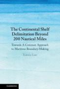 Cover of The Continental Shelf Delimitation Beyond 200 Nautical Miles: Towards A Common Approach to Maritime Boundary-Making