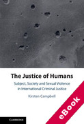 Cover of The Justice of Humans: Subject, Society and Sexual Violence in International Criminal Justice (eBook)