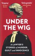 Cover of Under the Wig: A Lawyer's Stories of Murder, Guilt and Innocence