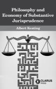 Cover of The Philosophy and Economy of Substantive Jurisprudence