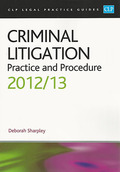 Cover of CLP Legal Practice Guides: Criminal Litigation: Practice and Procedure 2012/13