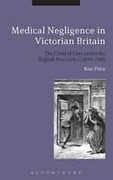 Cover of Medical Negligence in Victorian Britain: The Crisis of Care Under the English Poor Law, C1834-1900