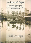 Cover of A Scrap of Paper: Breaking and Making International Law During the Great War