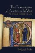 Cover of The Criminalization of Abortion in the West: Its Origins in Medieval Law
