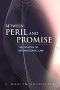 Cover of Between Peril and Promise: The Politics of International |Law