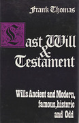 Cover of Last Will & Testament: Wills Ancient and Modern, Famous, Historic and Odd