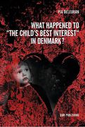 Cover of What Happened to &#8220;the Child&#8217;s Best Interest&#8221; in Denmark?