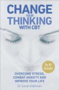 Cover of Change Your Thinking with CBT: Overcome stress, combat anxiety and improve your life