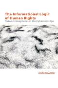 Cover of The Informational Logic of Human Rights: Network Imaginaries in the Cybernetic Age
