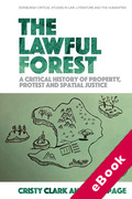 Cover of The Lawful Forest: A Critical History of Property, Protest and Spatial Justice (eBook)