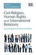 Cover of Civil Religion, Human Rights and International Relations: Connecting People Across Cultures and Traditions