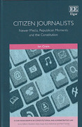 Cover of Citizen Journalists: Newer Media, Republican Moments and the Constitution