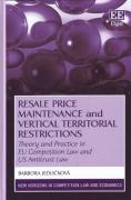 Cover of Resale Price Maintenance and Vertical Territorial Restrictions: Theory and Practice in EU Competition Law and US Antitrust Law