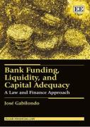 Cover of Bank Funding, Liquidity, and Capital Adequacy: A Law and Finance Approach