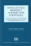 Cover of Intellectual Property Jurisdiction Strategies: Where to Litigate Unitary Rights vs National Rights in the EU