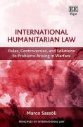 Cover of International Humanitarian Law: Rules, Controversies, and Solutions to Problems Arising in Warfare