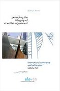 Cover of Protecting the Integrity of a Written Agreement: A Comparative Analysis of the Parol Evidence Rule, Merger Clauses and No Oral Modification Clauses in U.S., English, German and Swiss Law and International Instruments (CISG, PICC, PECL, DCFR and CESL)