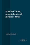 Cover of Atrocity Crimes, Atrocity Laws and Justice in Africa