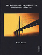 Cover of The Infrastructure Finance Handbook: Principles, Practice and Experience