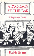 Cover of Advocacy at the Bar: A Beginner's Guide