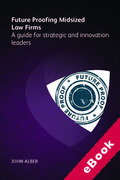 Cover of Future Proofing Midsized Law Firms: A Guide for Strategic and Innovation Leaders (eBook)