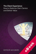Cover of The Client Experience: How to Optimize Client Service and Deliver Value (eBook)