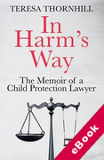 Cover of In Harm&#8217;s Way: The Memoir of a Child Protection Lawyer (eBook)