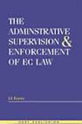 Cover of The Administrative Supervision and Enforcement of EC Law: Powers, Procedures and Limits