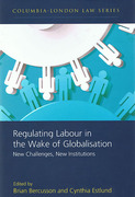 Cover of Regulating Labour in the Wake of Globalisation: New Challenges, New Institutions
