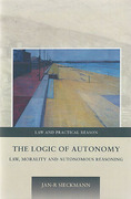 Cover of The Logic of Autonomy: Law, Morality and Autonomous Reasoning